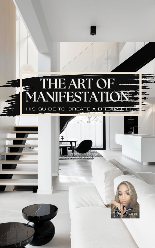 The Art Of Manifestation: HIS Guide To Create A Dream Life